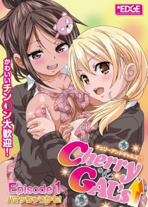 Cherry & GAL's↑↑ - Cherry & GAL's↑↑ – Episode 1 (RAW)